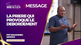 LA PRIERE QUI PROVOQUE LE DEBORDEMENT  Pasteur Mohammed Sanogo [upl. by Donegan948]