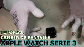 Tutorial Cambio de pantalla Apple Watch Serie 3 [upl. by Assilla947]