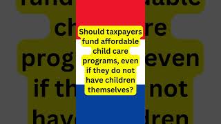 Should taxpayers fund affordable child care programs even if they do not have children Politics [upl. by Imorej]