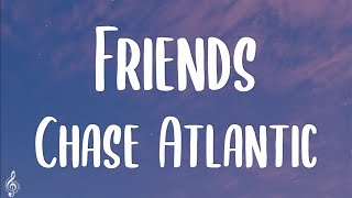 Chase Atlantic  Friends Lyrics  So what the hell are we tell me we weren’t just friends [upl. by Ernestus451]