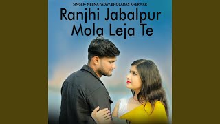 Ranjhi Jabalpur Mola Leja Te [upl. by Karna]