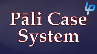 Noun Declension amp the Case System  Learn Pali Language [upl. by Etnauj]