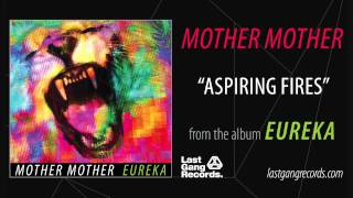 Mother Mother  Aspiring Fires [upl. by Nevak]