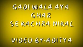 GADI WALA AYA GHAR SE KACHRA NIKAL LYRICAL VIDEOFULL SONG [upl. by Ramad]