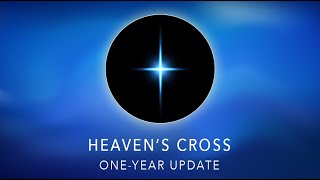 Heavens Cross • OneYear Update [upl. by Rafaelia969]