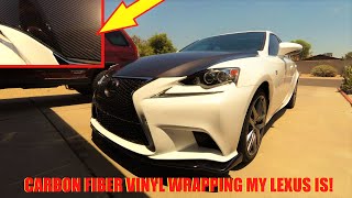 WRAPPING my LEXUS IS with CARBON FIBER VINYL 2016 FSPORT [upl. by Eelyme604]