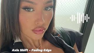 Axis Shift  Fading Edge Exclusive 2024 [upl. by Ahsil]