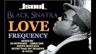 JSOUL AKA Black Sinatra  Love Frequency DJ Hypnosis Retouch Mix [upl. by Omari]