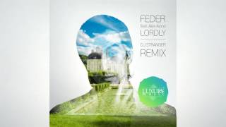 Feder feat Alex Aiono – Lordly DJ Stranger Remix Future House [upl. by Thea732]