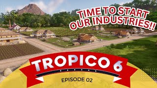 Tropico 6 Lets Play  Getting Our Industries Going  Part 2 [upl. by Eltsyrc215]