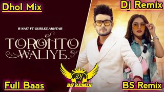 Toronto Waliye R Nait Dhol Mix  Gurlez Akhtar New Punjabi Song  Lahoria Production Dj Remix Song [upl. by Anairol43]