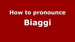 How to pronounce Biaggi ItalianItaly  PronounceNamescom [upl. by Parsons]