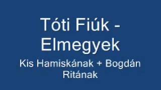 Tóti fiúk  Elmegyek [upl. by Rovelli]