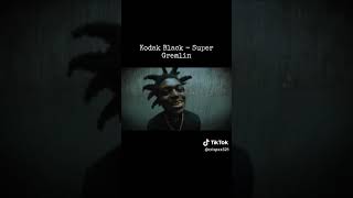 Super Gremlin by Kodak Black [upl. by Ennayoj260]