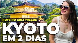 O QUE FAZER em KYOTO  ROTEIRO 2 DIAS com preços e dicas de viagem [upl. by Lari]