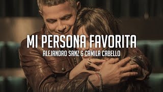 Mi Persona Favorita  Alejandro Sanz amp Camila Cabello Letra en Español [upl. by Llener]