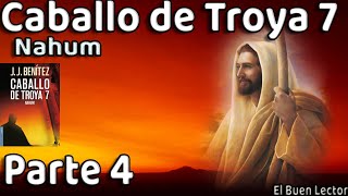 RESUMEN Detallado Caballo de Troya 7 Nahum  Parte 4  Dios es ella  JJBenítez  El Buen Lector [upl. by Thorn]