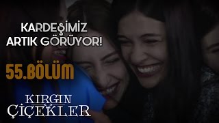 Kırgın Çiçekler 55Bölüm  Canım arkadaşımız görüyor [upl. by Thea]