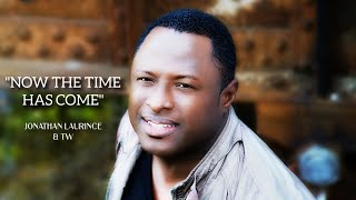 Jonathan Laurince  NOW THE TIME HAS COME  Official Music Video [upl. by Estrin]