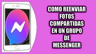 Cómo reenviar fotos compartidas en un grupo de Messenger [upl. by Lander]