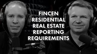 FINCEN Residential Real Estate Reporting Requirements [upl. by Albrecht]