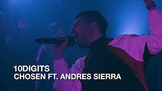 10Digits  Chosen ft Andres Sierra  First Play Live [upl. by Hairej]