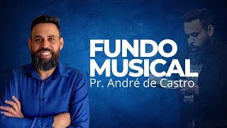 Fundo Musical  Pastor André de Castro  Pad Worship [upl. by Ailekahs]