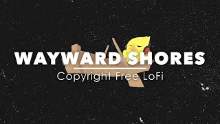 Wayward Shores  Chill LoFi Beat No Copyright [upl. by Notrab]