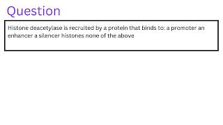 Histone deacetylase is recruited by a protein that binds to [upl. by Noemis42]