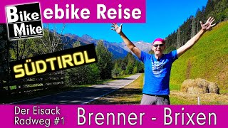 Faszination Südtirol mit dem eBike  Der Eisack Radweg Teil 12  Vom Brenner nach Brixen [upl. by Ybor]