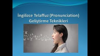 İngilizce Telaffuz Geliştirme Teknikleri [upl. by Rodriguez]