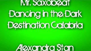 Mr SaxobeatDancing in the DarkDestination Calabria  Alexandra Stan DEV Alex Gaudino Enur [upl. by Litta820]