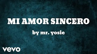 Mr Yosie  MI AMOR SINCERO AUDIO [upl. by Ynoffit]