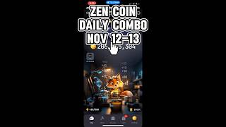 12  13 November 2024 Zen Coin Daily Combo Today zencoindailycombo [upl. by Bordie]