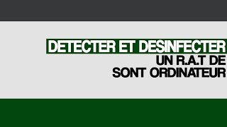 Détecter et désinfecter un RAT Logiciel espion de sont PC [upl. by Boor]