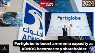 Fertiglobe to boost ammonia capacity as ADNOC becomes top shareholder [upl. by Ettenajna]