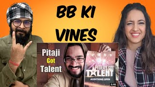 BB Ki Vines  Pitaji Got Talent Reaction Video [upl. by Norehc]