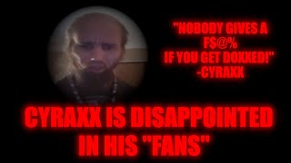 Cyraxx Is Disappointed In His quotFansquot [upl. by Ada]