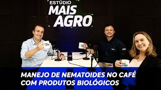 Manejo de nematoides no café com produtos biológicos  Estúdio Mais Agro Ep 16 [upl. by Florian]