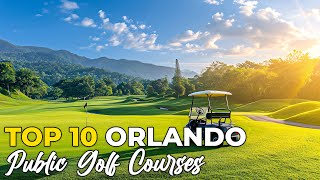 Top 10 Public Golf Courses in Orlando Florida [upl. by Magnolia488]