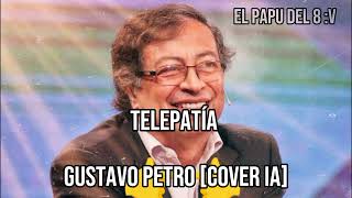 Telepatía  Gustavo Petro Cover IA [upl. by Nashoma]