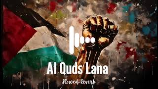 Al Quds Lana  full trending videos  Slowed amp Eeverbs  Palestine for help of child Allah [upl. by Marci]