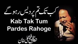 Kab Tak Tum Pardes Rahoge Qawali NusratFateh Ali Khan Complete Full nfak [upl. by Yejus]