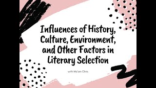 INFLUENCES OF HISTORY CULTURE ENVIRONMENT AND OTHER FACTORS IN LITERARY SELECTION QUARTER 3 [upl. by Wilmar]