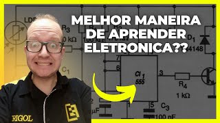 A MELHOR MANEIRA DE APRENDER Eletrônica Eletronica Facil [upl. by Ellmyer]