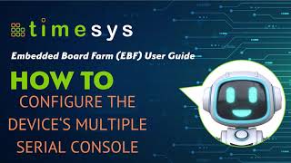 P52 Timesys Embedded Board Farm EBF Admin Guide How to configure Multiple Device Consoles [upl. by Dirgis976]