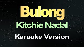 Kitchie Nadal  Bulong Karaoke Version  Music Atlas [upl. by Aylat441]