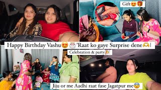 RAAT KO PAHUCHE JAGATPUR😍🎂’VASHU KYU NHI HUI KHUSH🥹’GIFT🎁’JIJU OR ME KAHA FASE YE😨’vlog daily [upl. by Mouldon]