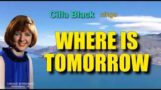 WHERE IS TOMORROW  Cilla Black with Lyrics [upl. by Eppesuig480]