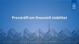 Pressträff om finansiell stabilitet [upl. by Balas]